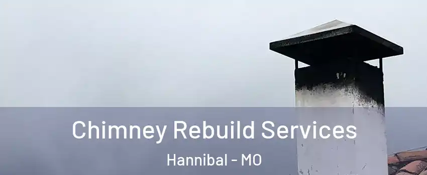  Chimney Rebuild Services Hannibal - MO
