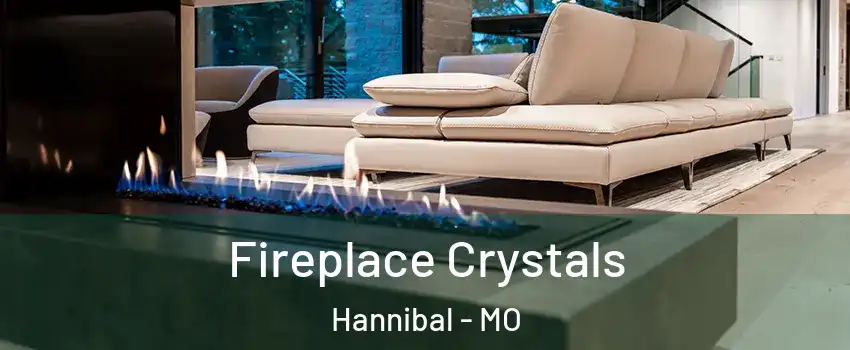  Fireplace Crystals Hannibal - MO