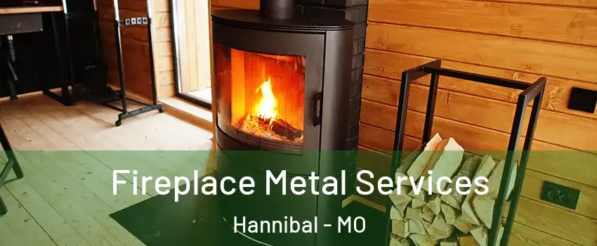  Fireplace Metal Services Hannibal - MO