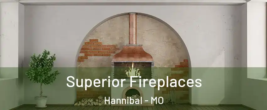  Superior Fireplaces Hannibal - MO